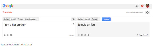 Google Translate veralberte Flat Earther kurzzeitig mit einer etwas anderen Übersetzung.